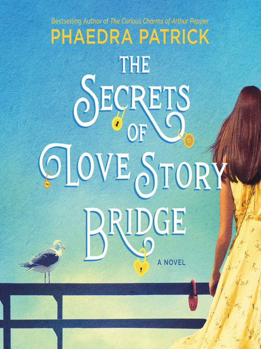 Title details for The Secrets of Love Story Bridge by Phaedra Patrick - Available